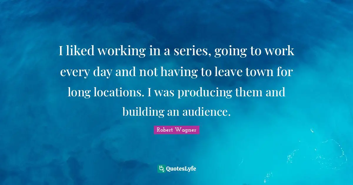 I liked working in a series, going to work every day and not having to leave town for long locations. I was producing them and building an audience.