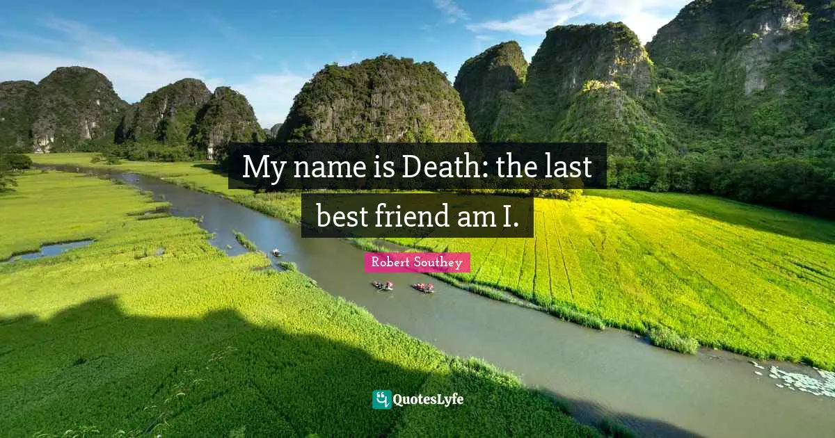 My name is Death: the last best friend am I.