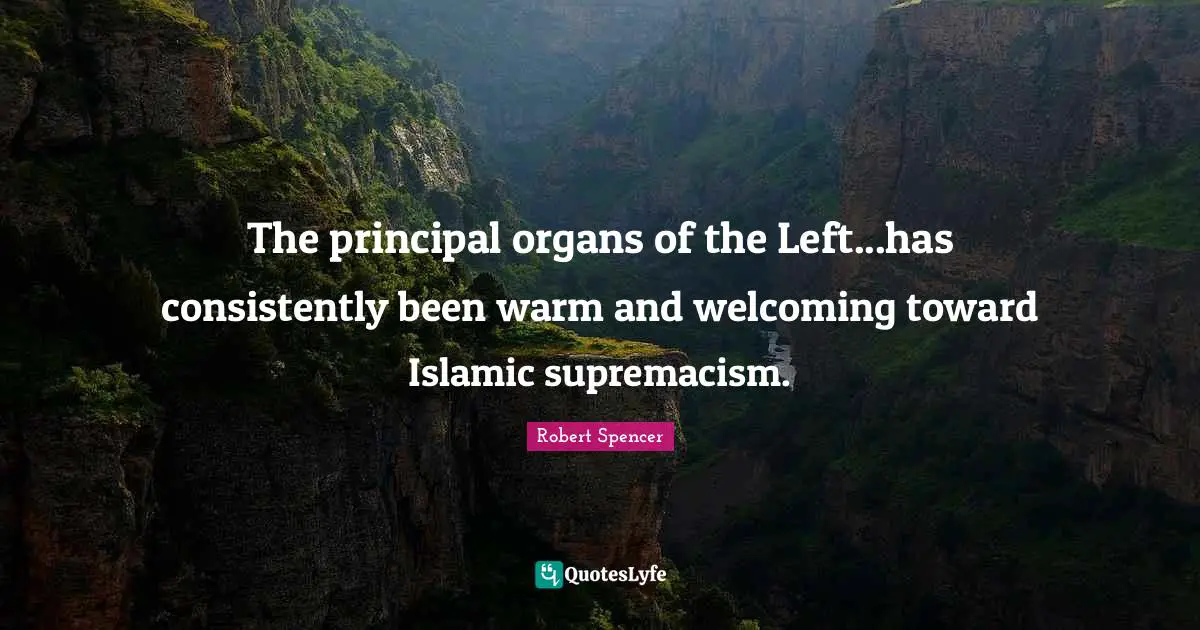 The principal organs of the Left...has consistently been warm and welcoming toward Islamic supremacism.