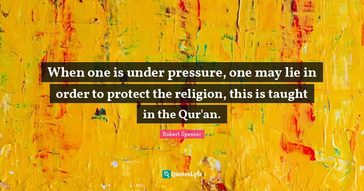 When one is under pressure, one may lie in order to protect the religion, this is taught in the Qur'an.