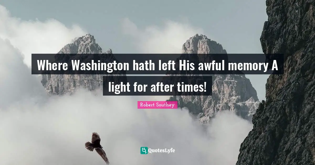 Where Washington hath left His awful memory A light for after times!