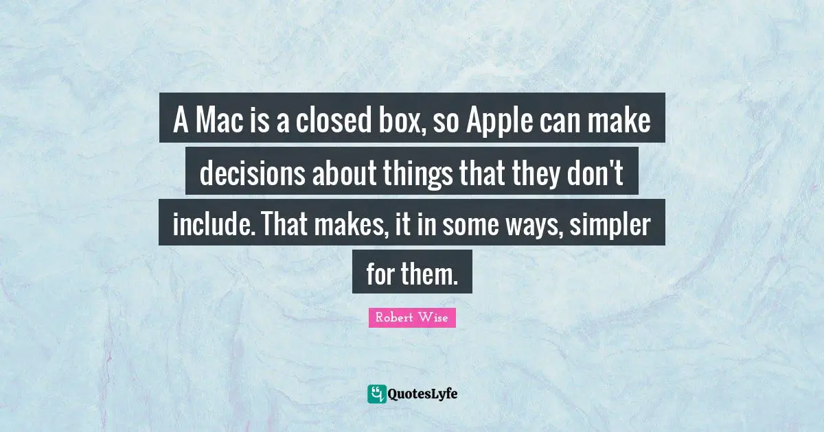A Mac is a closed box, so Apple can make decisions about things that they don't include. That makes, it in some ways, simpler for them.