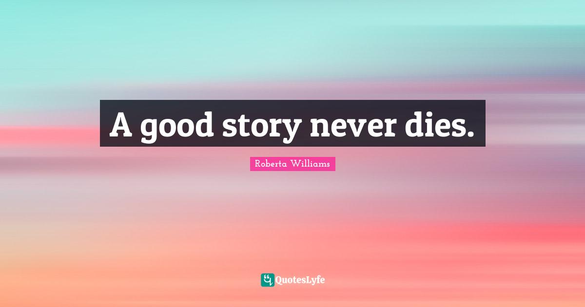 A good story never dies.