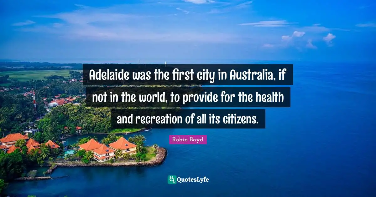 Adelaide was the first city in Australia, if not in the world, to provide for the health and recreation of all its citizens.
