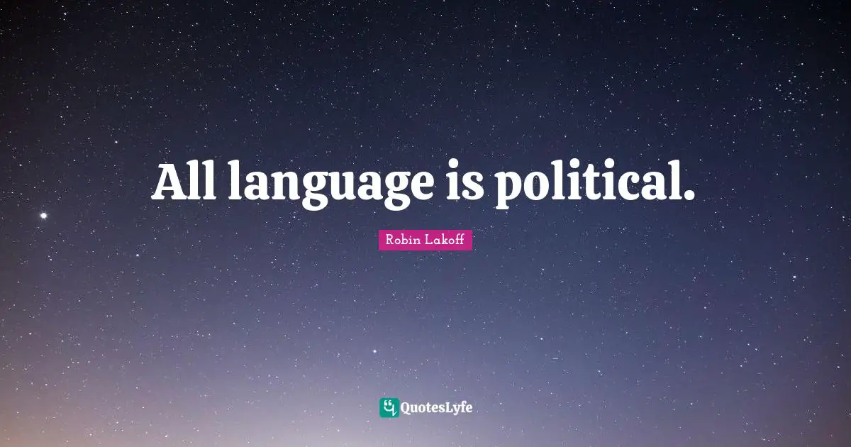 All language is political.