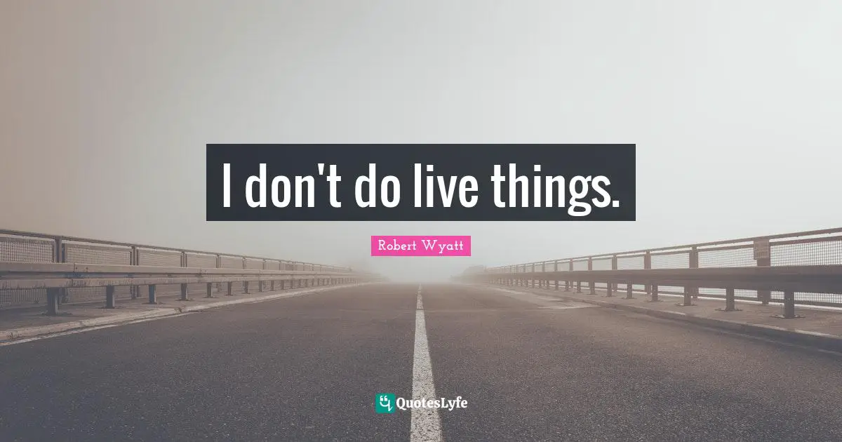 I don't do live things.