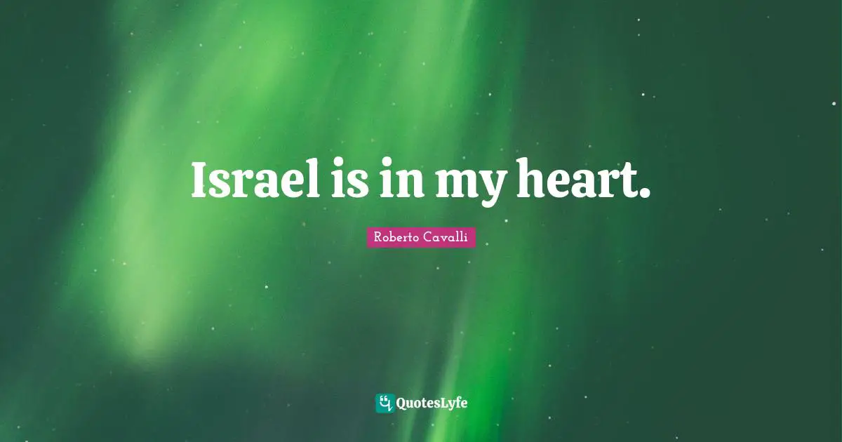 Israel is in my heart.