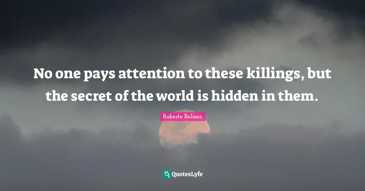 No one pays attention to these killings, but the secret of the world is hidden in them.