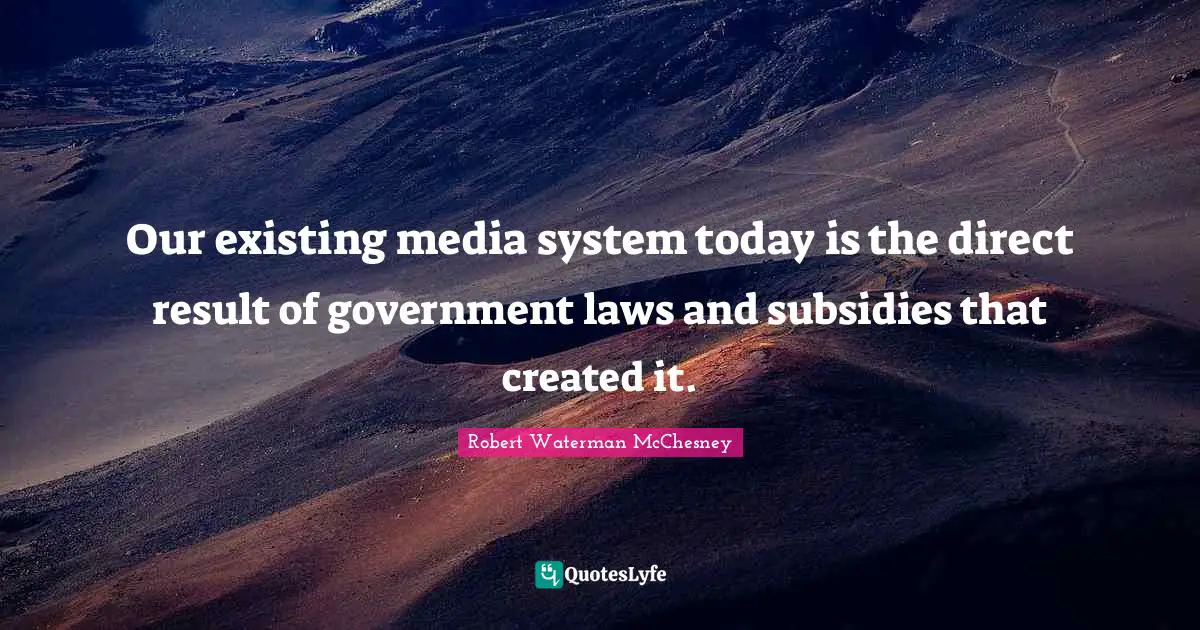 Our existing media system today is the direct result of government laws and subsidies that created it.
