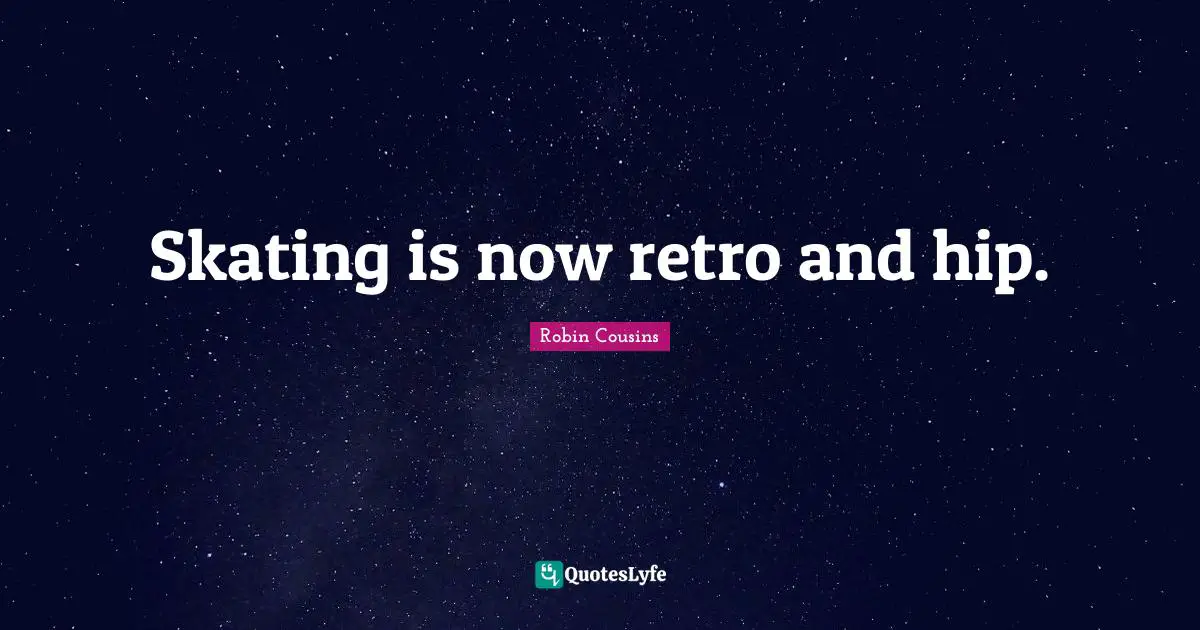 Skating is now retro and hip.