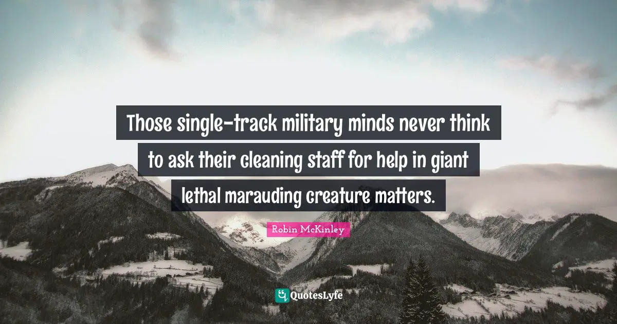 Those single-track military minds never think to ask their cleaning staff for help in giant lethal marauding creature matters.