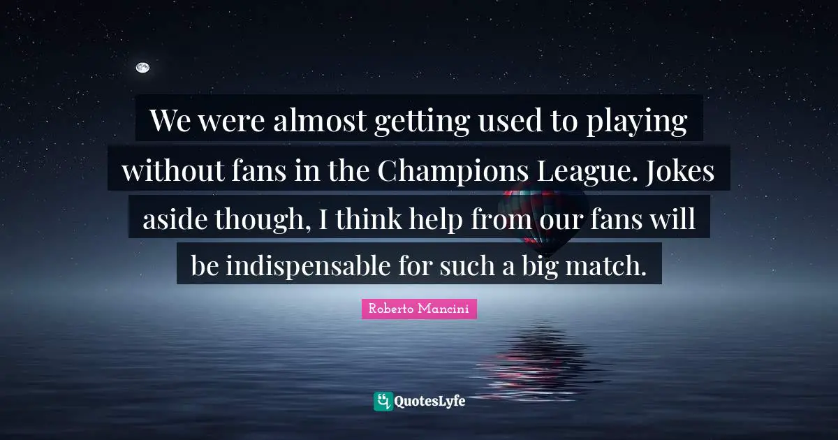 We were almost getting used to playing without fans in the Champions League. Jokes aside though, I think help from our fans will be indispensable for such a big match.