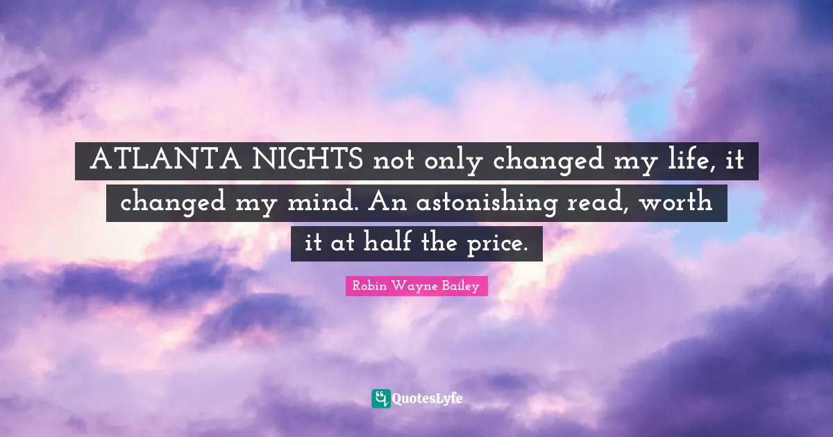 ATLANTA NIGHTS not only changed my life, it changed my mind. An astonishing read, worth it at half the price.