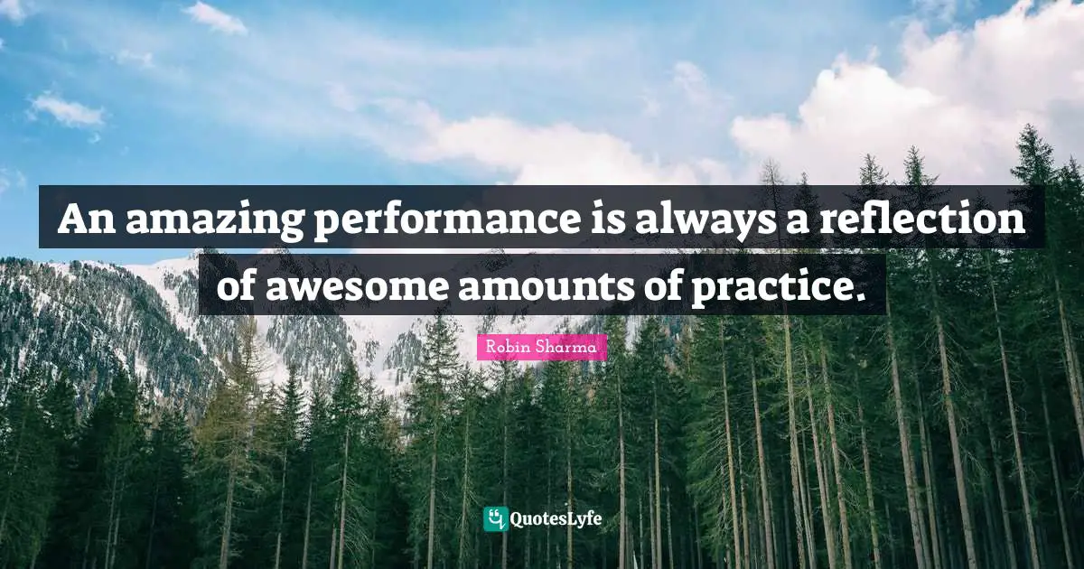 An amazing performance is always a reflection of awesome amounts of practice.
