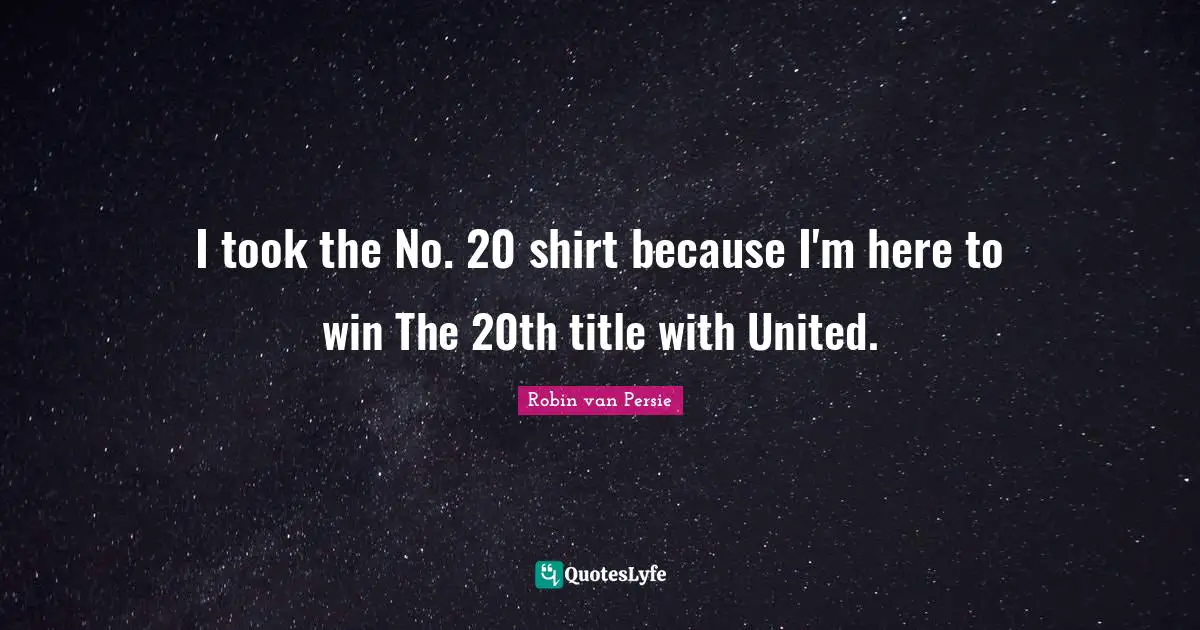 I took the No. 20 shirt because I'm here to win The 20th title with United.