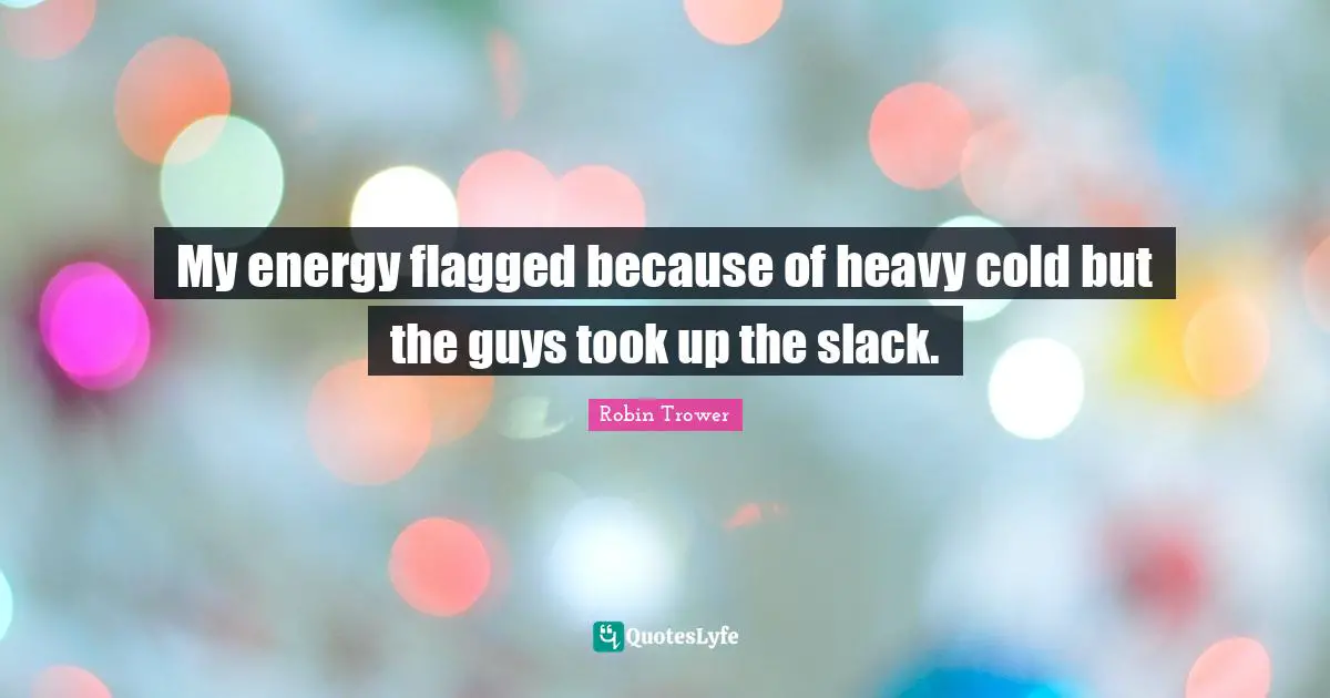 My energy flagged because of heavy cold but the guys took up the slack.