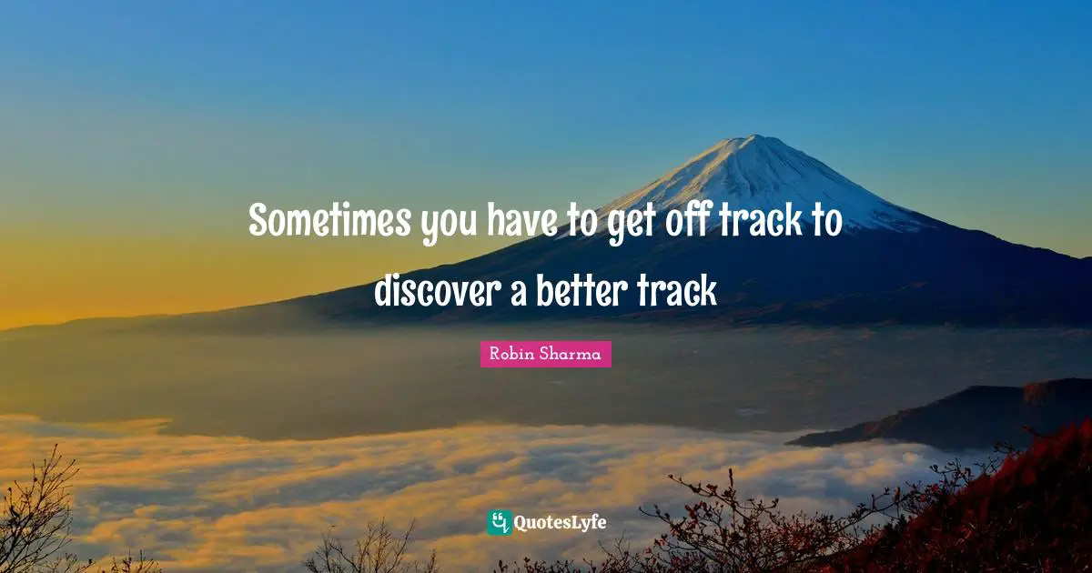 Sometimes you have to get off track to discover a better track