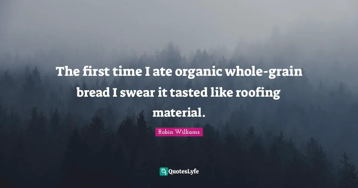 The first time I ate organic whole-grain bread I swear it tasted like roofing material.