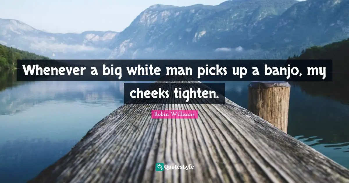 Whenever a big white man picks up a banjo, my cheeks tighten.