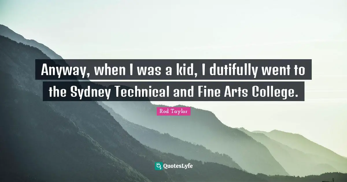 Anyway, when I was a kid, I dutifully went to the Sydney Technical and Fine Arts College.