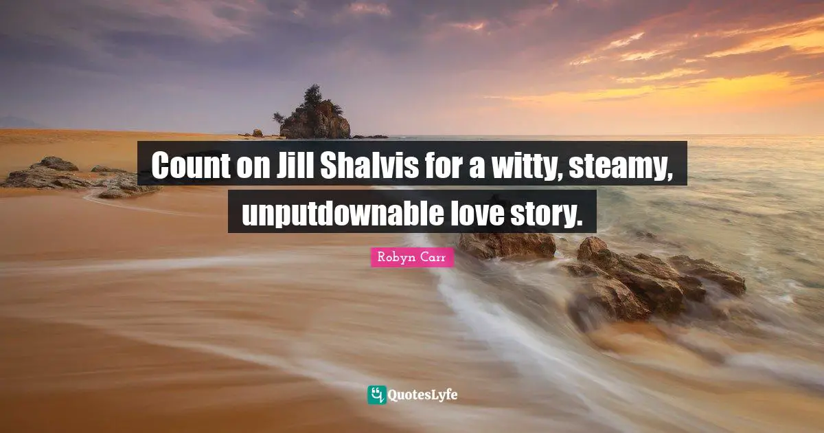 Count on Jill Shalvis for a witty, steamy, unputdownable love story.