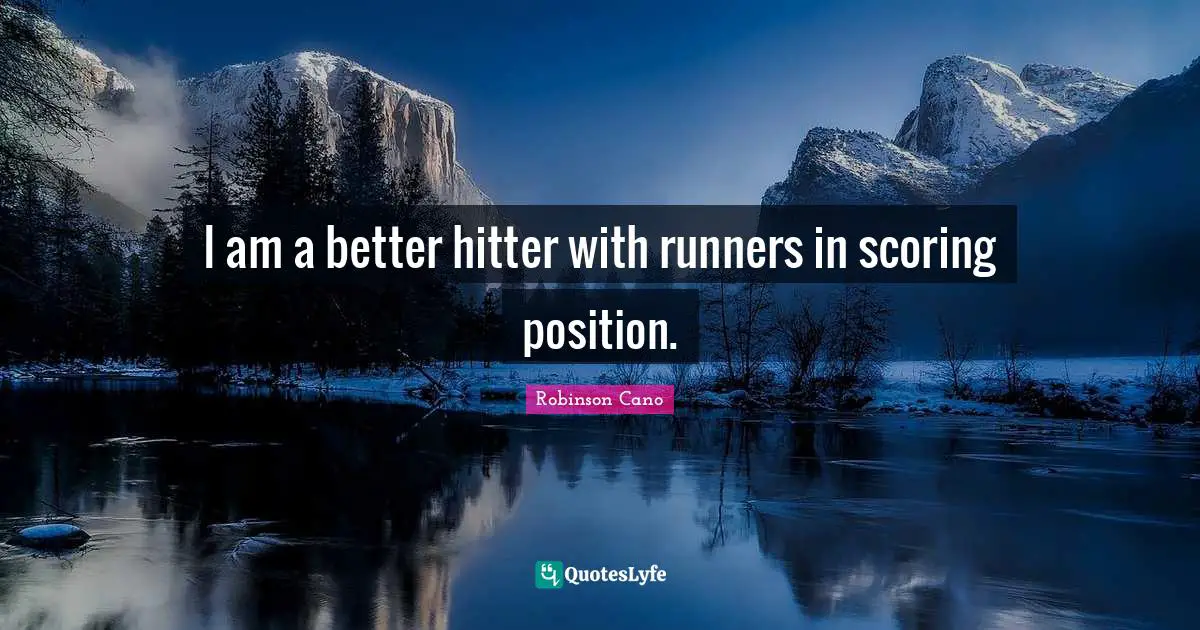 I am a better hitter with runners in scoring position.