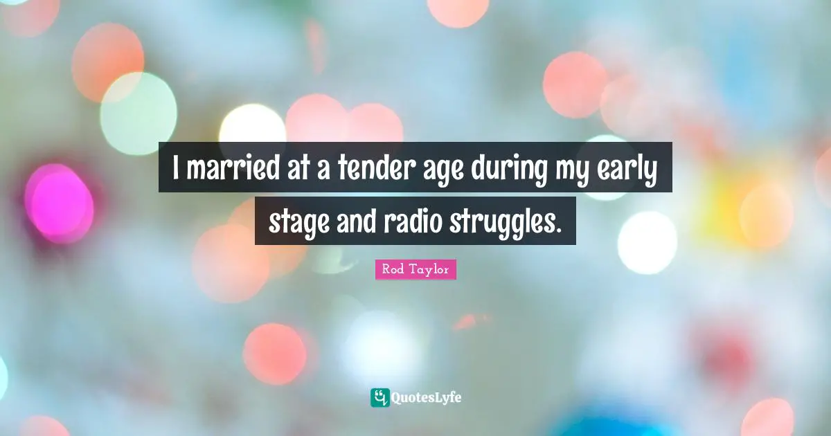 I married at a tender age during my early stage and radio struggles.