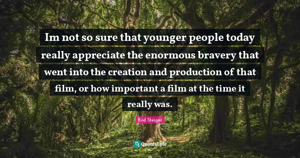 Im not so sure that younger people today really appreciate the enormous bravery that went into the creation and production of that film, or how important a film at the time it really was.