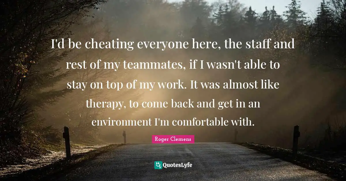 Teammate Quotes: "I'd be cheating everyone here, the staff and rest of my teammates, if I wasn't able to stay on top of my work. It was almost like therapy, to come back and get in an environment I'm comfortable with."