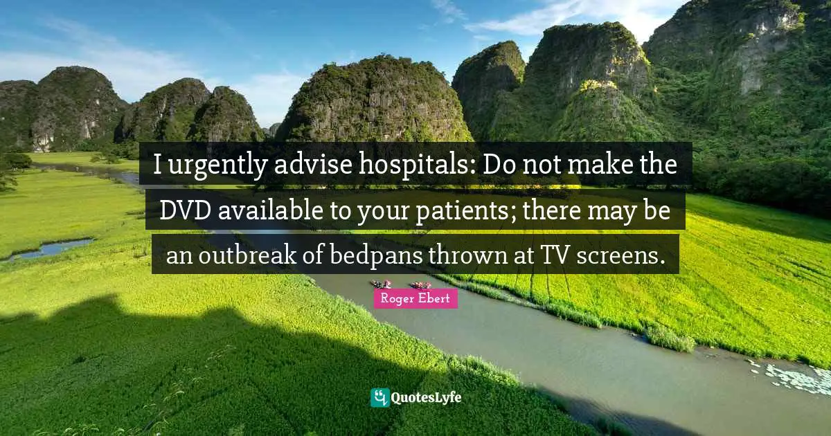 I urgently advise hospitals: Do not make the DVD available to your patients; there may be an outbreak of bedpans thrown at TV screens.