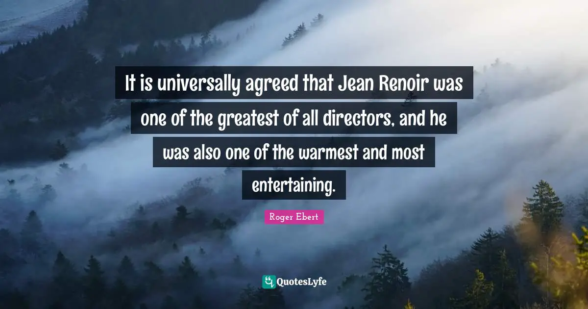 It is universally agreed that Jean Renoir was one of the greatest of all directors, and he was also one of the warmest and most entertaining.