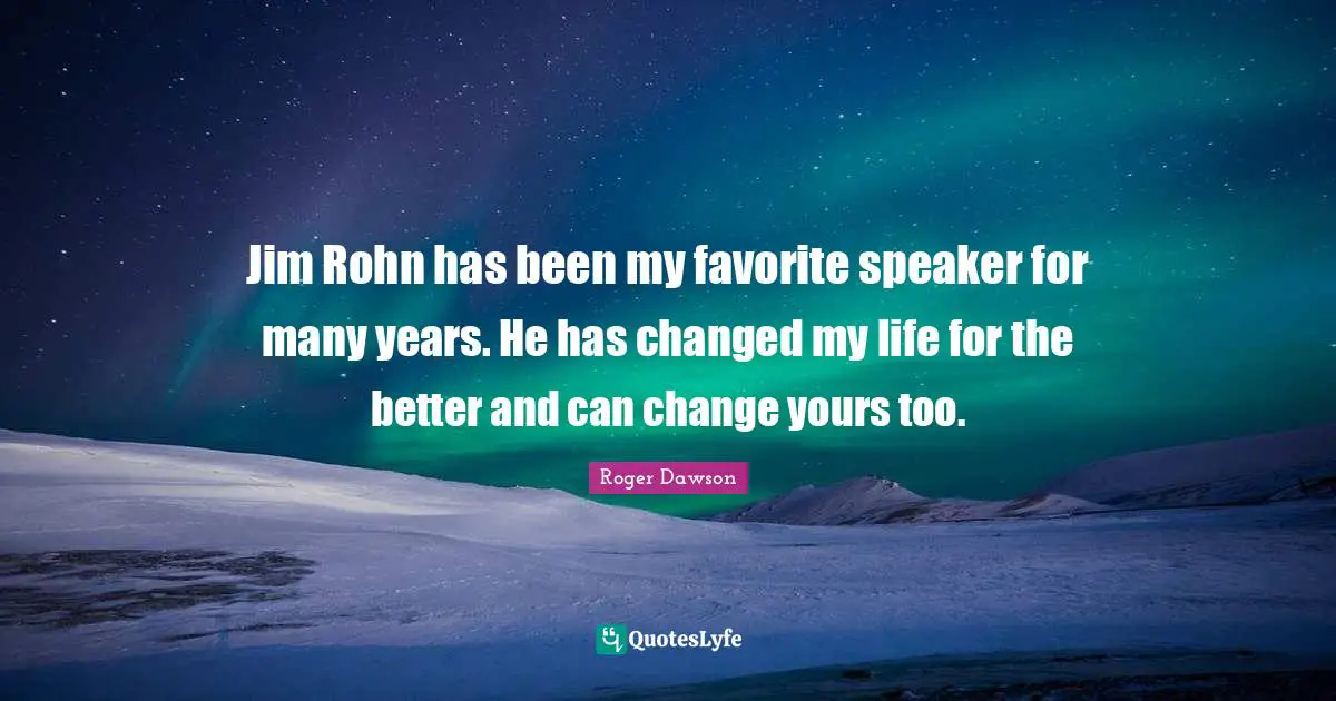 Jim Rohn has been my favorite speaker for many years. He has changed my life for the better and can change yours too.
