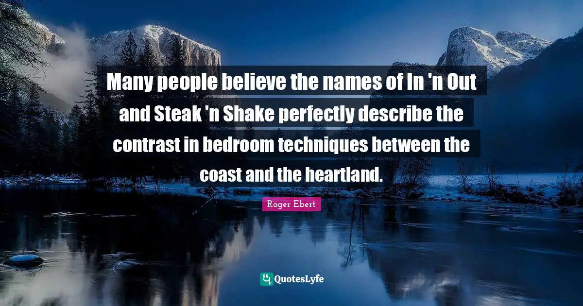 Many people believe the names of In 'n Out and Steak 'n Shake perfectly describe the contrast in bedroom techniques between the coast and the heartland.