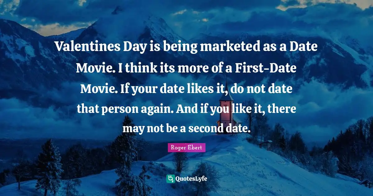 Valentines Day is being marketed as a Date Movie. I think its more of a First-Date Movie. If your date likes it, do not date that person again. And if you like it, there may not be a second date.