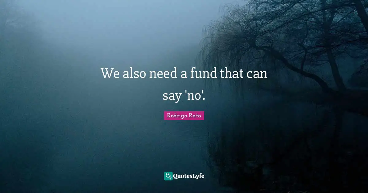 We also need a fund that can say 'no'.