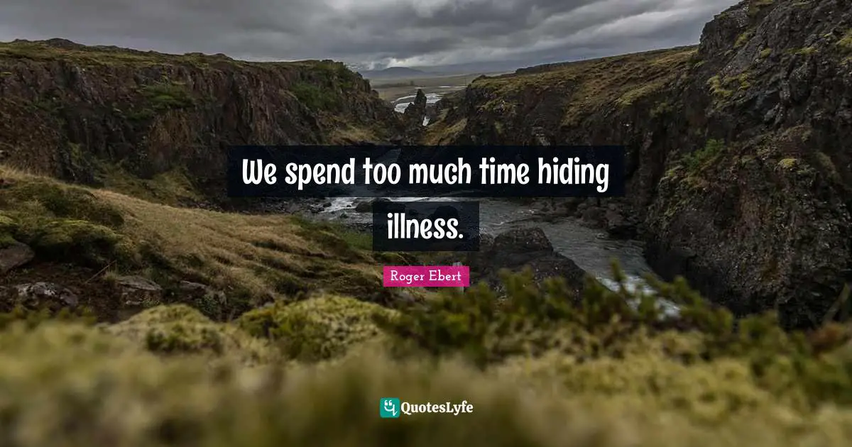 We spend too much time hiding illness.