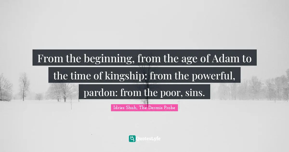 From the beginning, from the age of Adam to the time of kingship: from the powerful, pardon: from the poor, sins.