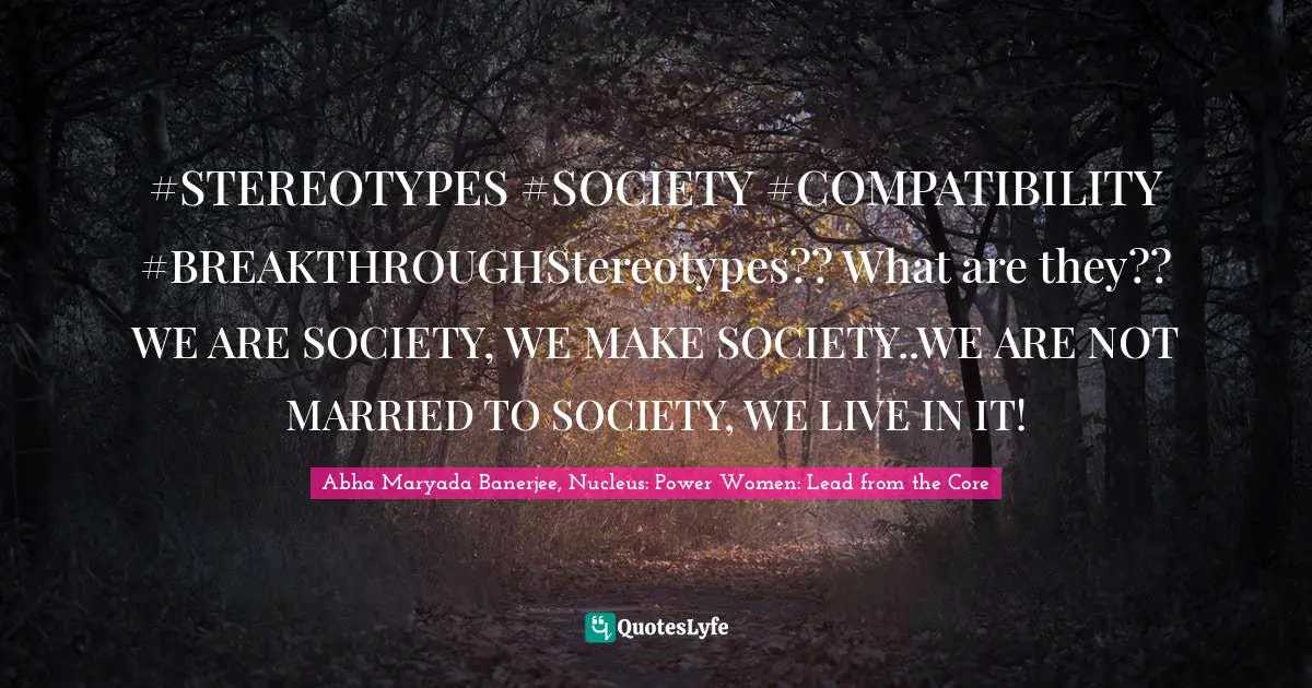 ‪#‎STEREOTYPES‬ ‪#‎SOCIETY‬ ‪#‎COMPATIBILITY‬ ‪#‎BREAKTHROUGH‬Stereotypes?? What are they?? WE ARE SOCIETY, WE MAKE SOCIETY..WE ARE NOT MARRIED TO SOCIETY, WE LIVE IN IT!