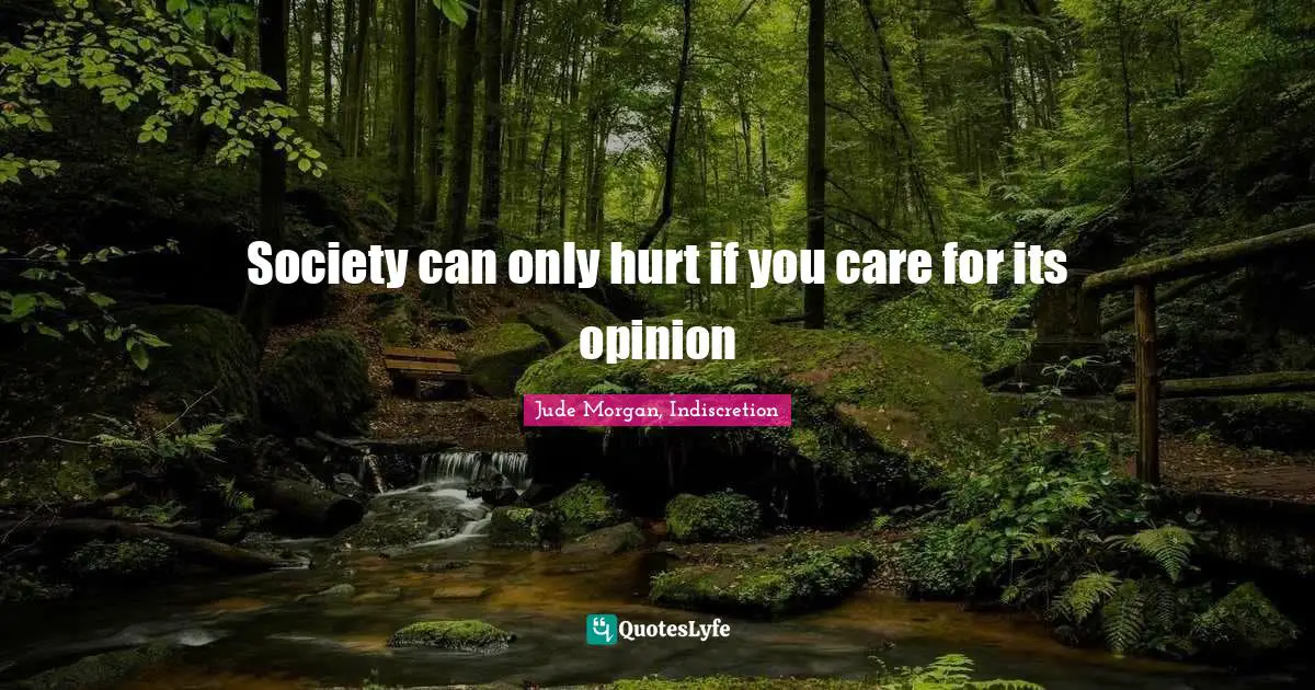 Society can only hurt if you care for its opinion