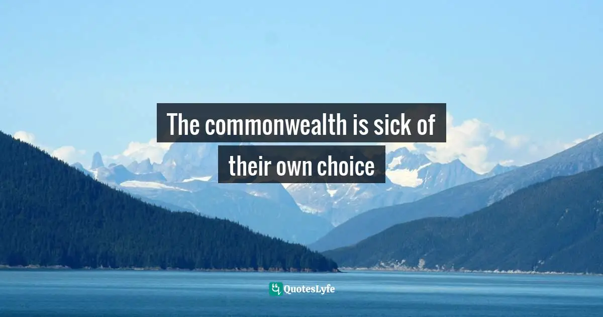 The commonwealth is sick of their own choice