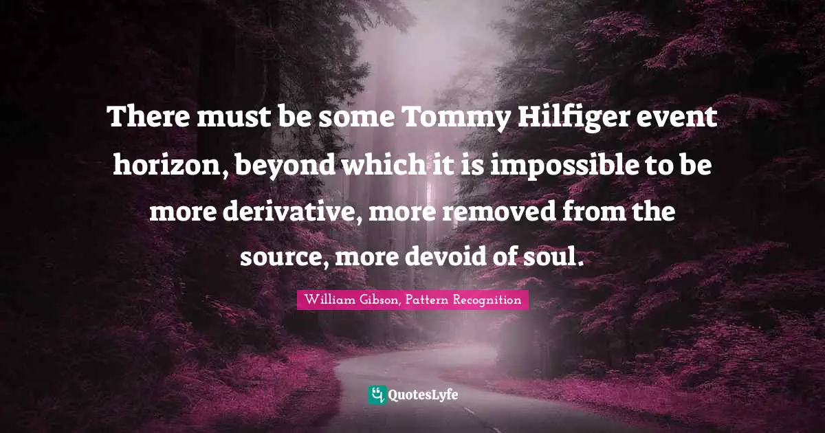 There must be some Tommy Hilfiger event horizon, beyond which it is impossible to be more derivative, more removed from the source, more devoid of soul.