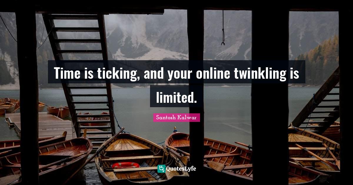 Best Ticking Quotes with images to share and download for free at