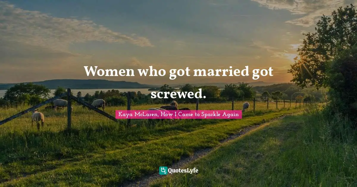 Women who got married got screwed.