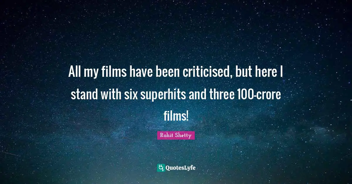 All my films have been criticised, but here I stand with six superhits and three 100-crore films!