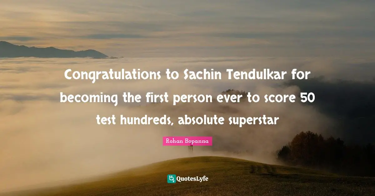 Congratulations to Sachin Tendulkar for becoming the first person ever to score 50 test hundreds, absolute superstar