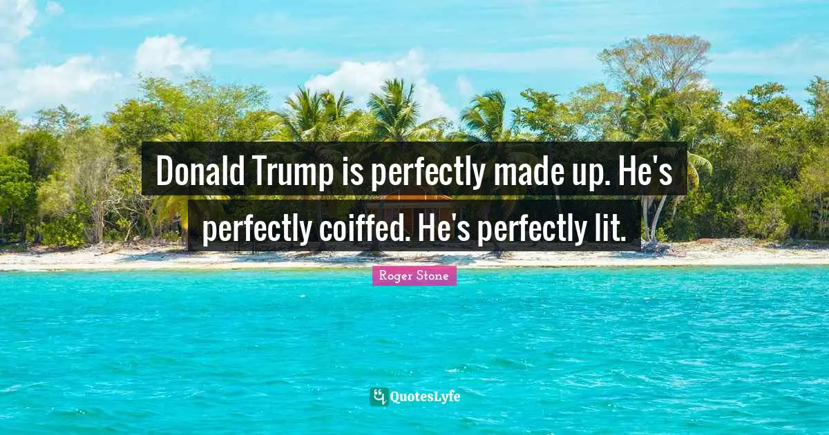 Donald Trump is perfectly made up. He's perfectly coiffed. He's perfectly lit.