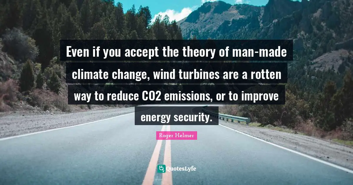 Even if you accept the theory of man-made climate change, wind turbines are a rotten way to reduce CO2 emissions, or to improve energy security.