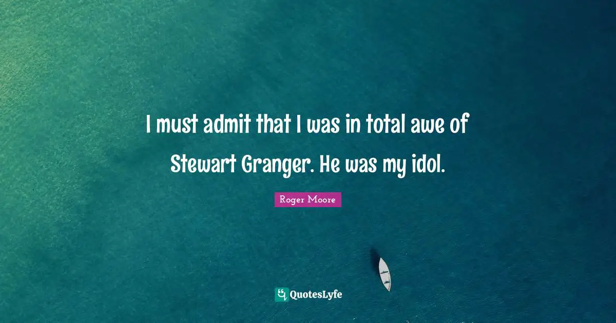 I must admit that I was in total awe of Stewart Granger. He was my idol.