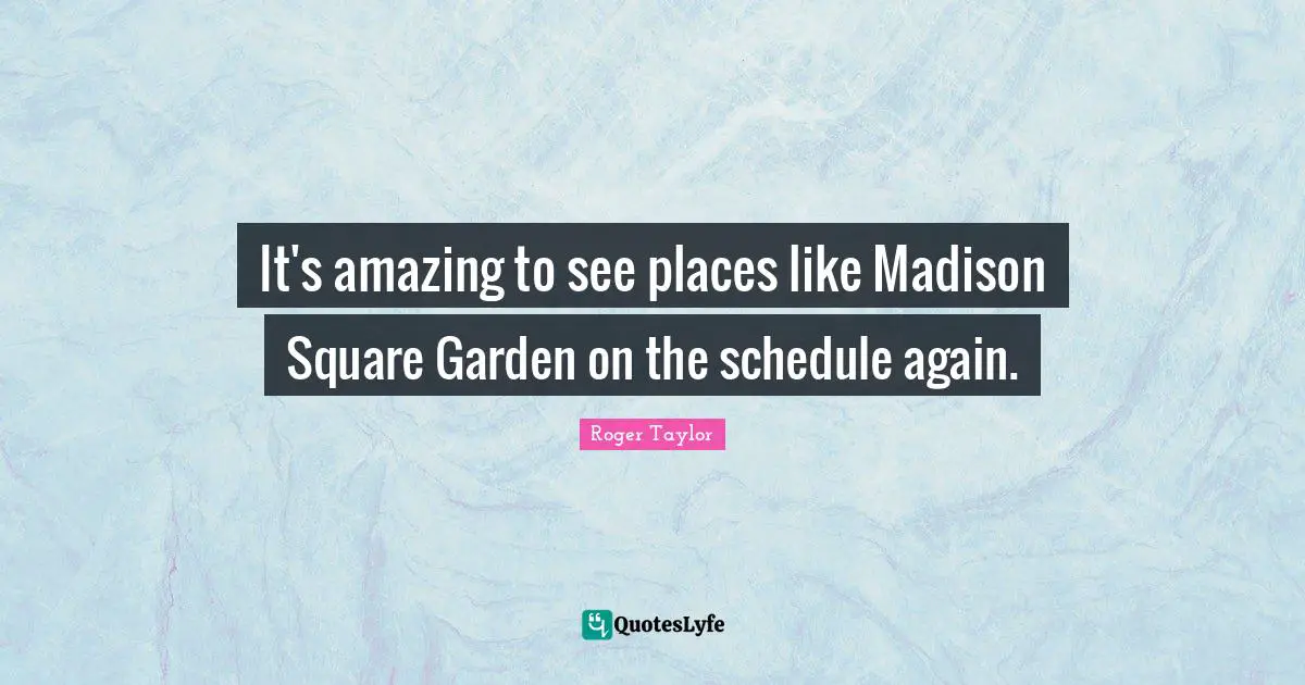 It's amazing to see places like Madison Square Garden on the schedule again.