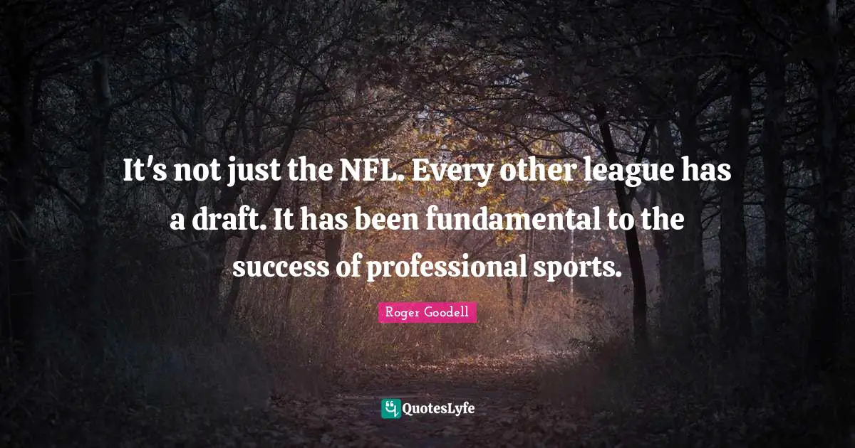 It's not just the NFL. Every other league has a draft. It has been fundamental to the success of professional sports.